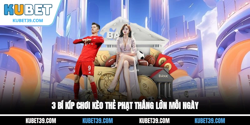 Kèo Thẻ Phạt - Cá Cược An Toàn, Nhận Thưởng Nhanh Chóng 3 3 bí kíp chơi kèo thẻ phạt thắng lớn mỗi ngày