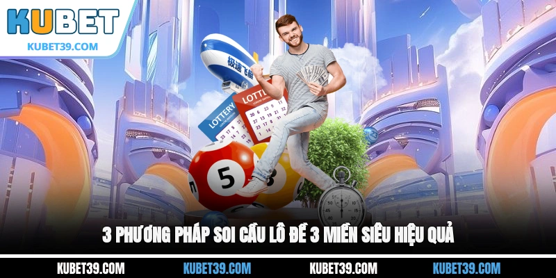 Lô Đề 3 Miền - Cẩm Nang Soi Cầu Hiệu Quả Không Thể Bỏ Qua 2 3 phương pháp soi cầu lô đề 3 miền siêu hiệu quả